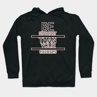 Be stronger than your excuses Hoodie